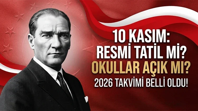 10 Kasım 2026 resmi tatil mi Okullar ve kamu kurumları açık olacak