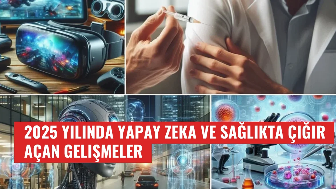2025 Yılında Yapay Zeka ve Sağlıkta Çığır Açan Gelişmeler