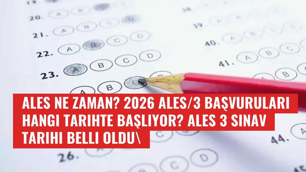 2026 ALES/3 başvuruları ne zaman başlayacak sınav tarihi belli oldu
