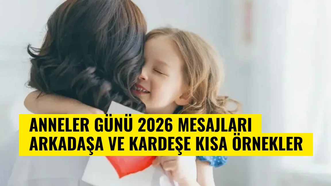 Anneler Günü 2026 Mesajları Arkadaşa ve Kardeşe Kısa Örnekler