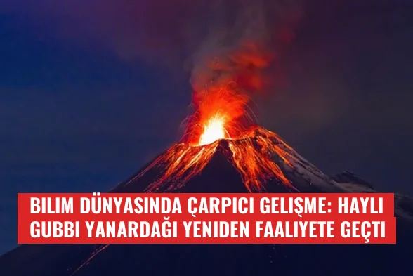 Bilim Dünyasında Çarpıcı Gelişme: Hayli Gubbi Yanardağı Yeniden Faaliyete Geçti