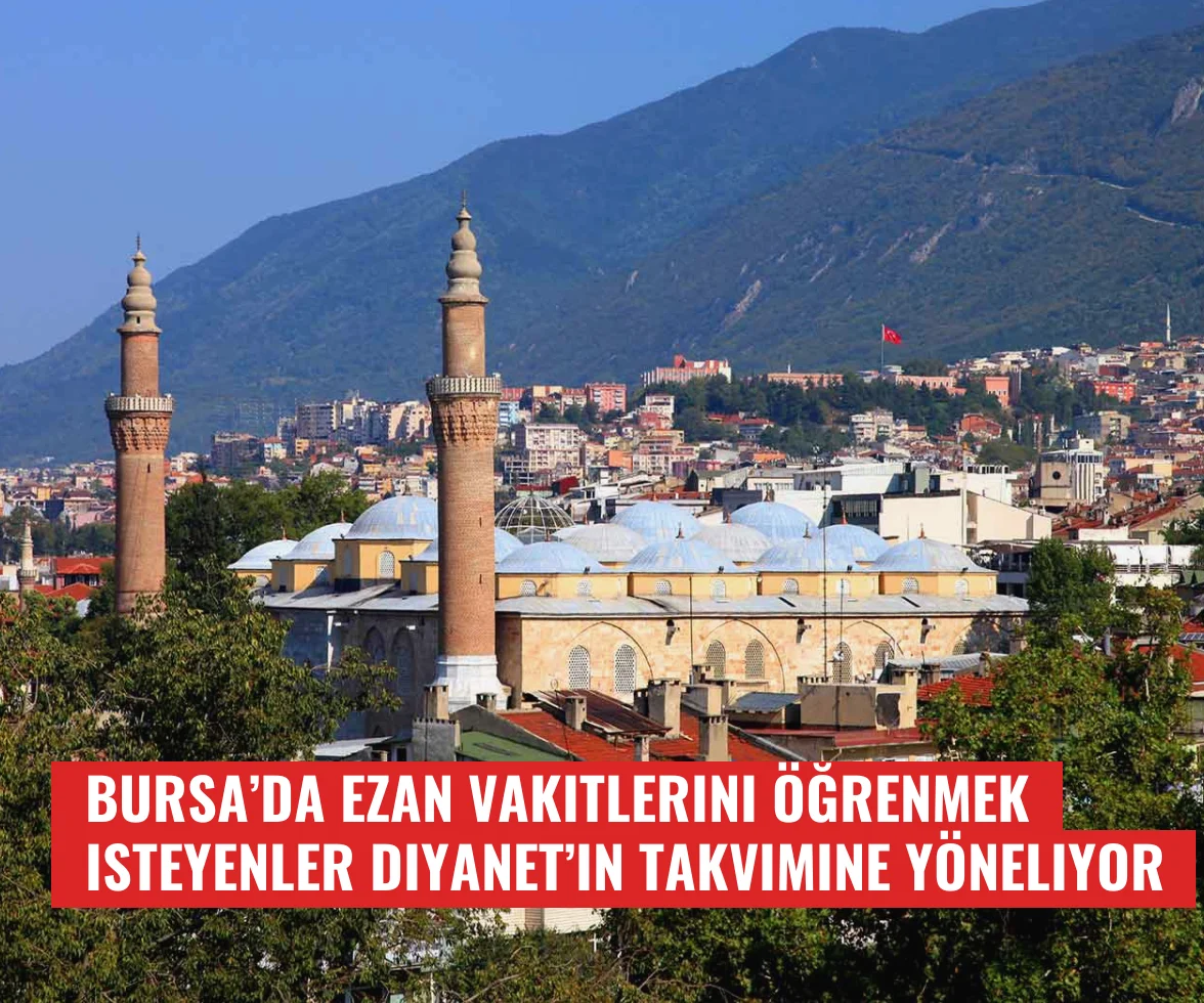 Bursa’da ezan vakitlerini öğrenmek isteyenler Diyanet’in takvimine yöneliyor