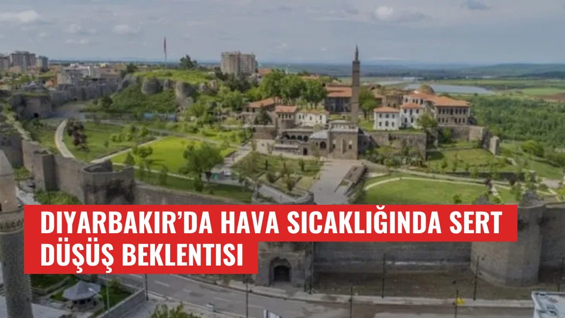 Diyarbakır’da hava sıcaklığında sert düşüş beklentisi