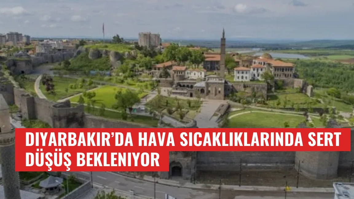 Diyarbakır’da hava sıcaklıklarında sert düşüş bekleniyor