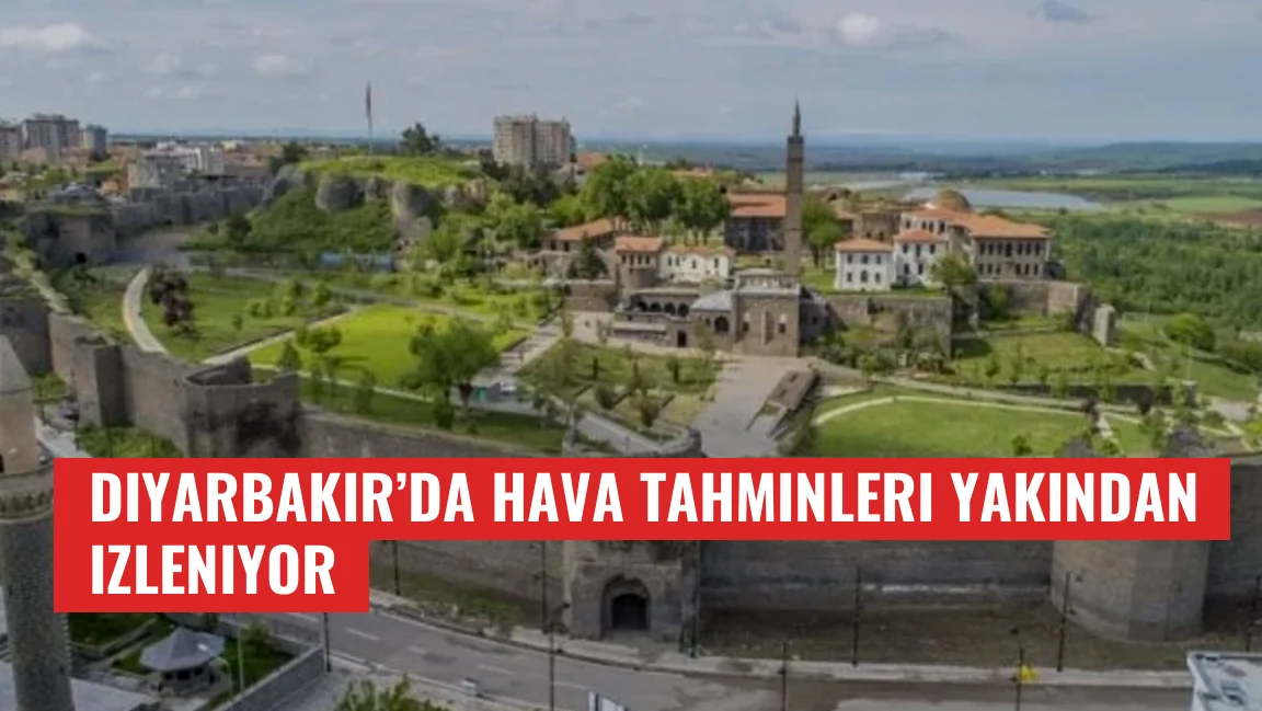 Diyarbakır’da hava tahminleri yakından izleniyor
