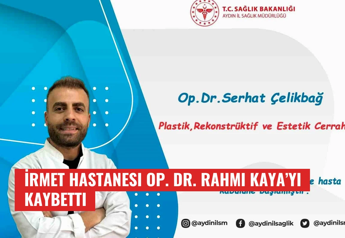 İrmet Hastanesi Op. Dr. Rahmi Kaya’yı kaybetti