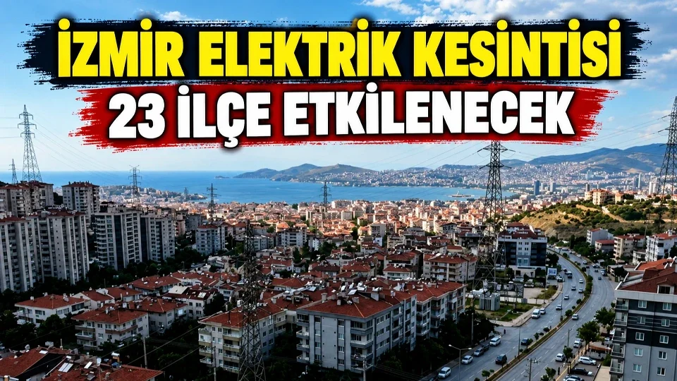 İzmir’de 23 ilçeyi ilgilendiren elektrik kesintisi programı açıklandı