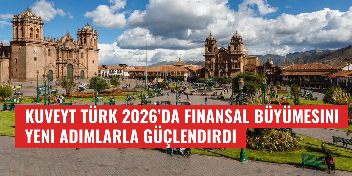 Kuveyt Türk 2026’da finansal büyümesini yeni adımlarla güçlendirdi