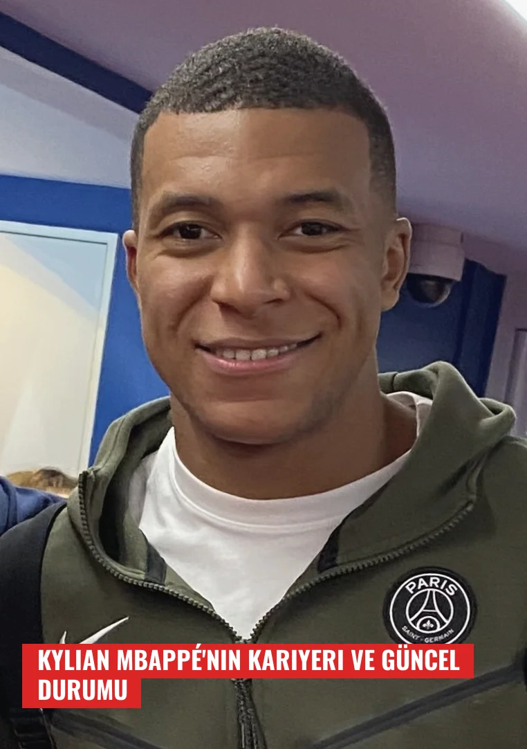 Kylian Mbappé'nin Kariyeri ve Güncel Durumu