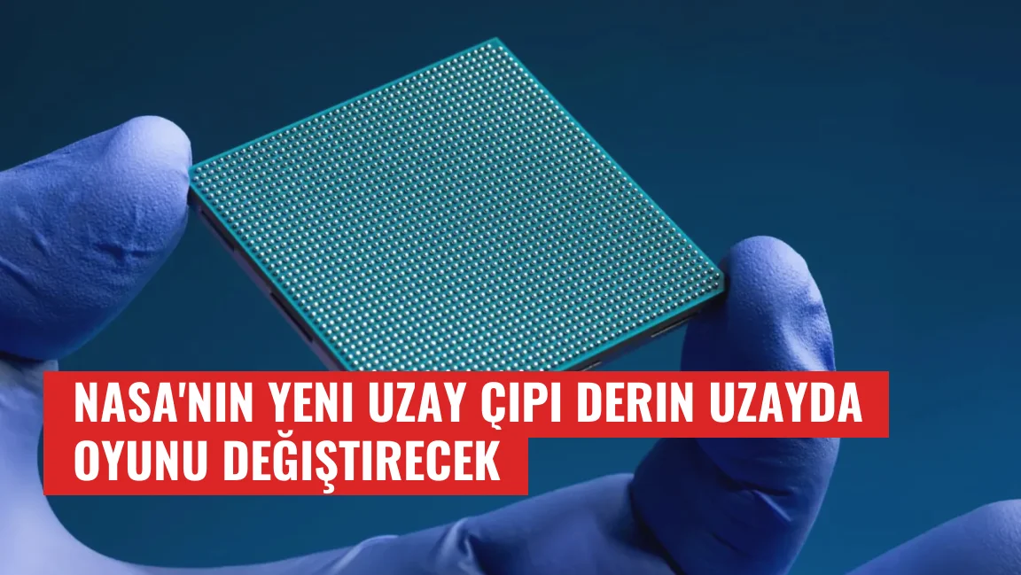 NASA'nın Yeni Uzay Çipi Derin Uzayda Oyunu Değiştirecek