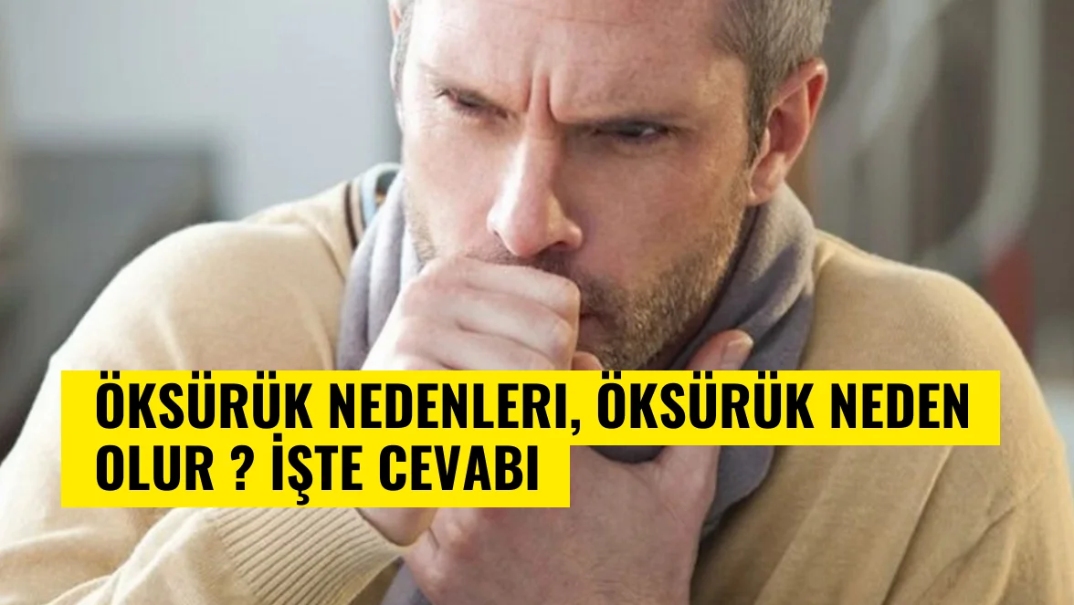 Öksürük Nedenleri, Öksürük neden olur ? İşte cevabı