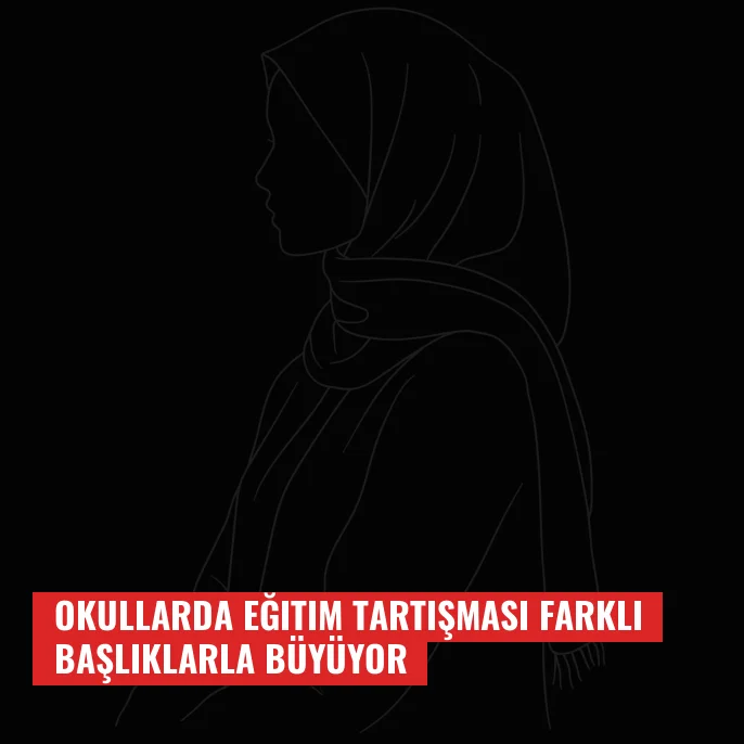 Okullarda eğitim tartışması farklı başlıklarla büyüyor