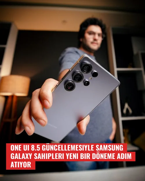One UI 8.5 Güncellemesiyle Samsung Galaxy Sahipleri Yeni Bir Döneme Adım Atıyor. Hangi telefonlar güncelleme alacak ?