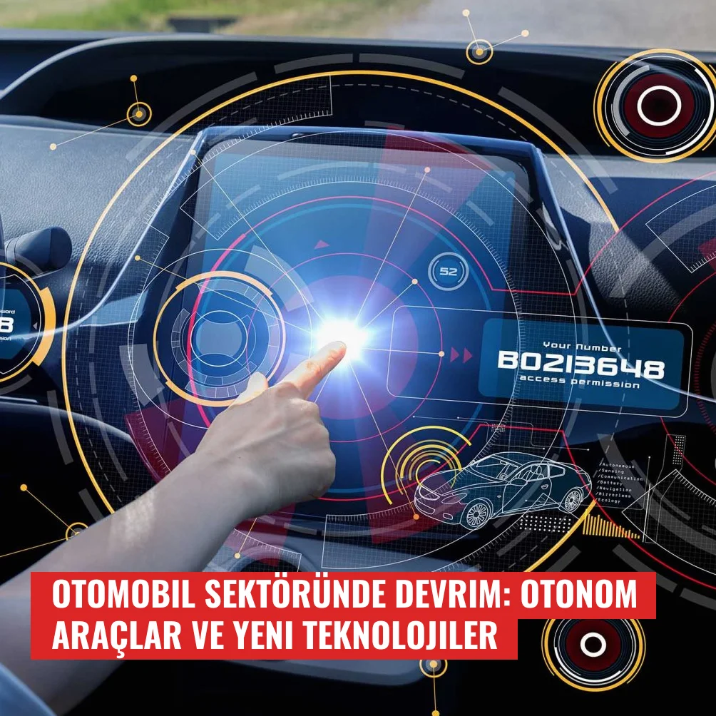 Otomobil Sektöründe Devrim: Otonom Araçlar ve Yeni Teknolojiler