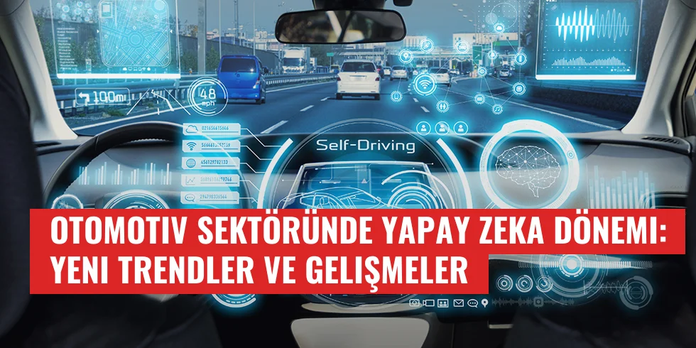 Otomotiv Sektöründe Yapay Zeka Dönemi: Yeni Trendler ve Gelişmeler