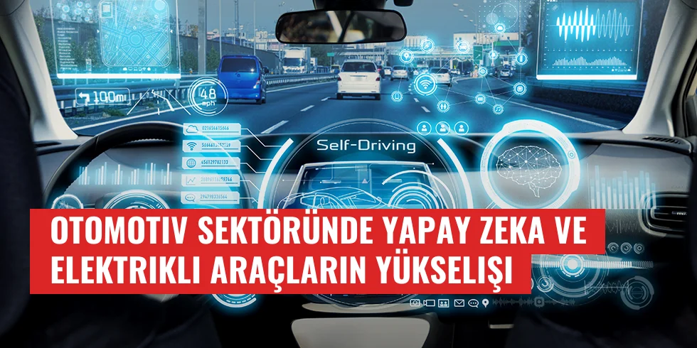 Otomotiv Sektöründe Yapay Zeka ve Elektrikli Araçların Yükselişi