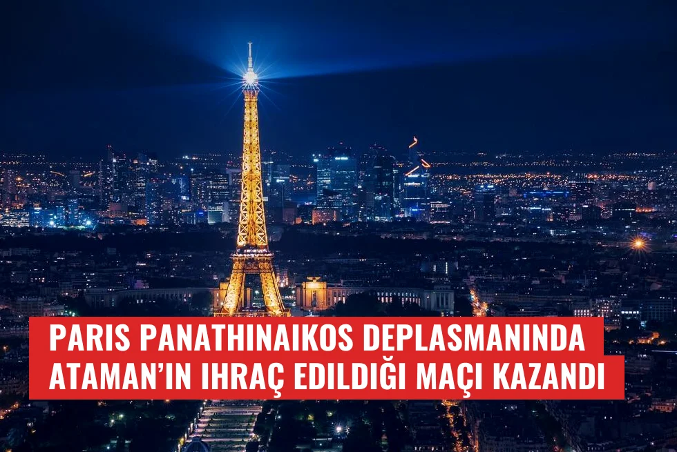 Paris Panathinaikos deplasmanında Ataman’ın ihraç edildiği maçı kazandı