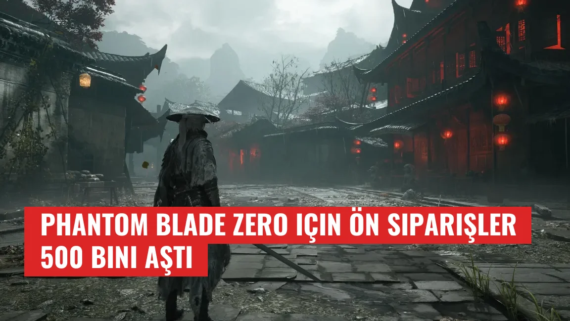 Phantom Blade Zero için ön siparişler 500 bini aştı