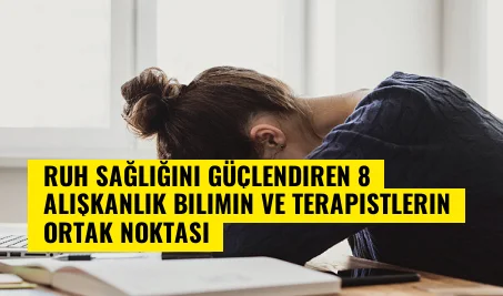 Ruh Sağlığını Güçlendiren 8 Alışkanlık Bilimin ve Terapistlerin Ortak Noktası