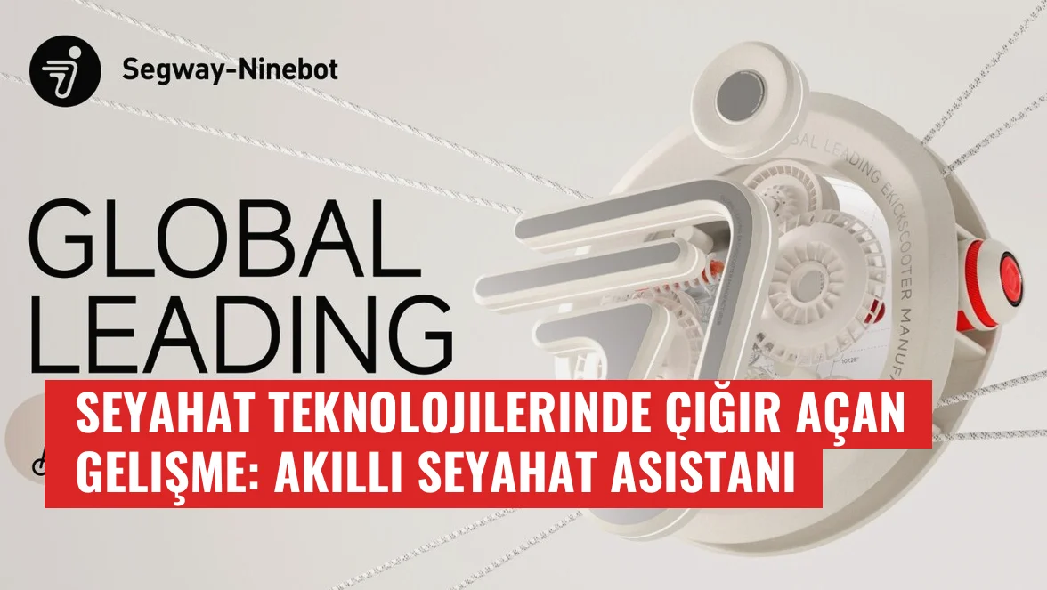 Seyahat Teknolojilerinde Çığır Açan Gelişme: Akıllı Seyahat Asistanı