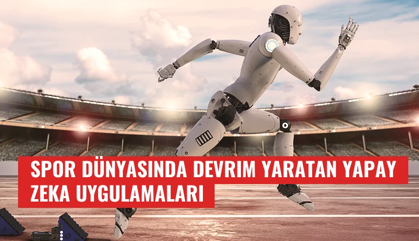 Spor Dünyasında Devrim Yaratan Yapay Zeka Uygulamaları