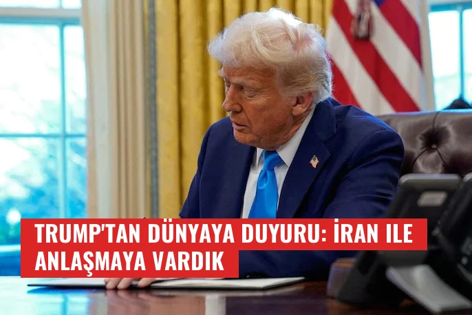 Trump'tan Dünyaya Duyuru: İran ile Anlaşmaya Vardık