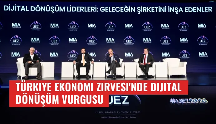 Türkiye Ekonomi Zirvesi'nde Dijital Dönüşüm Vurgusu