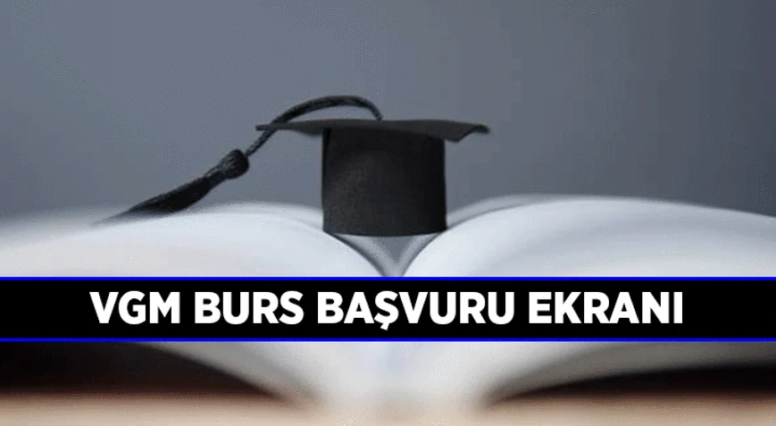 VGM burs başvuruları 2026-2027 dönemi için öğrencilerin erişimine açıldı