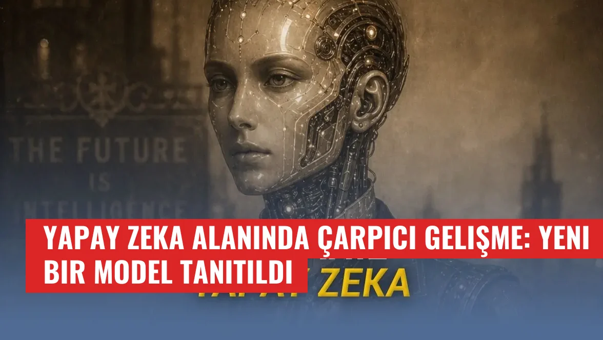 Yapay Zeka Alanında Çarpıcı Gelişme: Yeni Bir Model Tanıtıldı