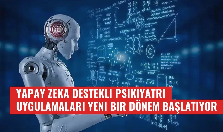 Yapay Zeka Destekli Psikiyatri Uygulamaları Yeni Bir Dönem Başlatıyor