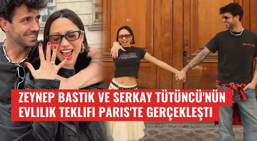 Zeynep Bastık ve Serkay Tütüncü'nün Evlilik Teklifi Paris'te Gerçekleşti